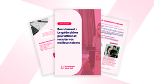 Guide : attirer et recruter vos meilleurs talents